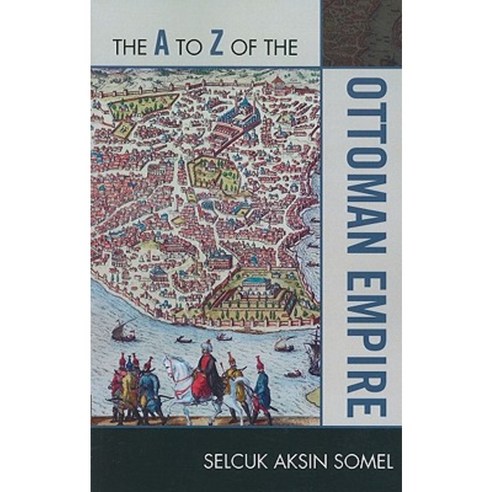 The A to Z of the Ottoman Empire Paperback, Scarecrow Press