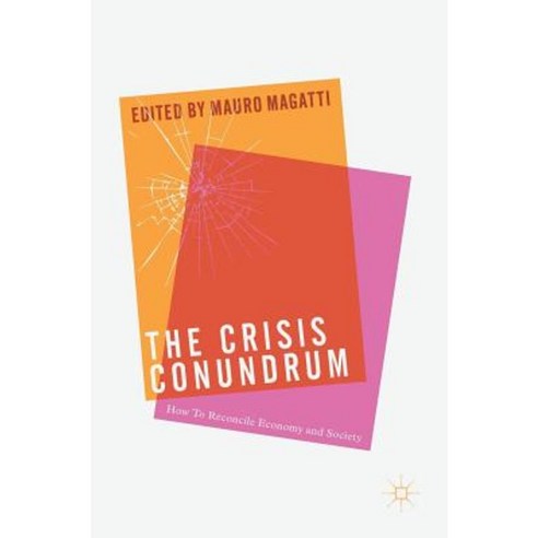 The Crisis Conundrum: How to Reconcile Economy and Society Hardcover, Palgrave MacMillan