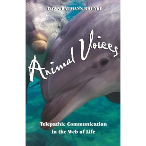Animal Voices: Telepathic Communication in the Web of Life Paperback, Bear & Company