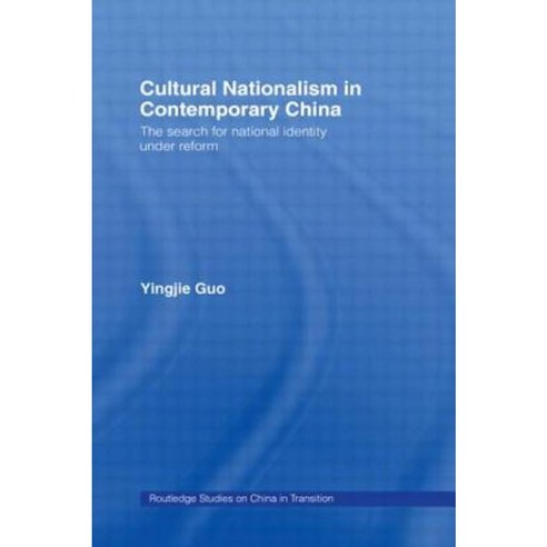 Cultural Nationalism in Contemporary China: The Search for National Identity Under Reform Hardcover, Routledge/Curzon