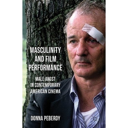 Masculinity and Film Performance: Male Angst in Contemporary American Cinema Hardcover, Palgrave MacMillan