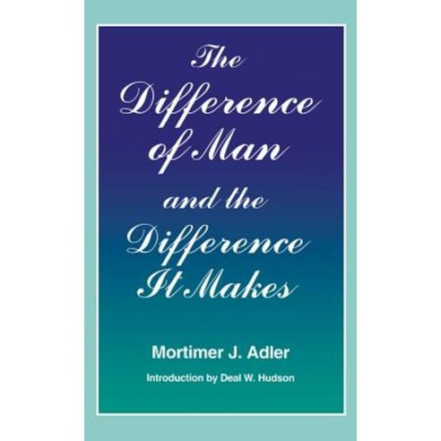 Difference of Man and the Difference It Makes Paperback, Fordham University Press