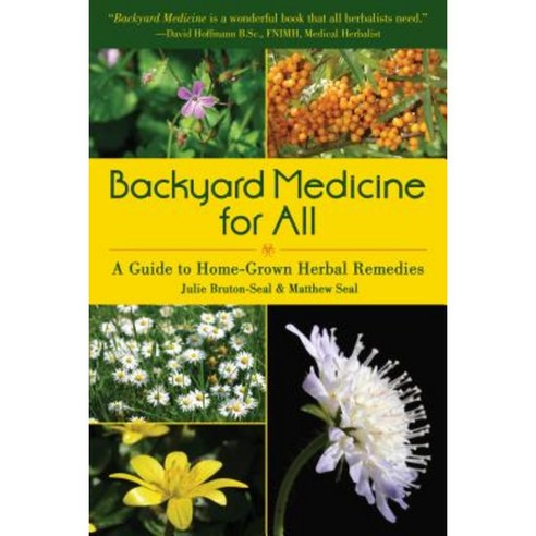 Backyard Medicine for All: A Guide to Home-Grown Herbal Remedies Paperback, Skyhorse Publishing