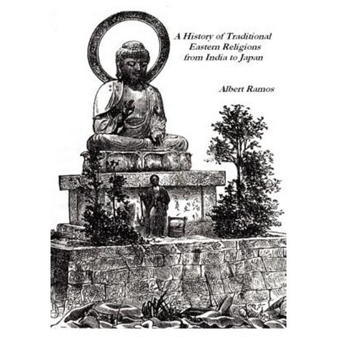 A History of Traditional Eastern Religions from India to Japan Paperback, Createspace