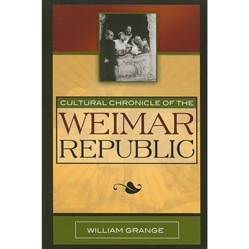 Cultural Chronicle of the Weimar Republic Hardcover, Scarecrow Press