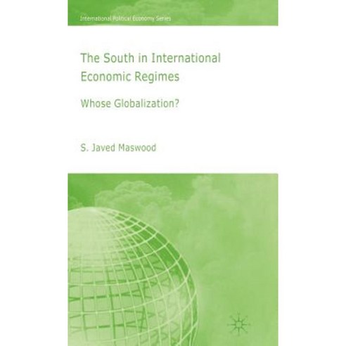 The South in International Economic Regimes: Whose Globalization? Hardcover, Palgrave MacMillan