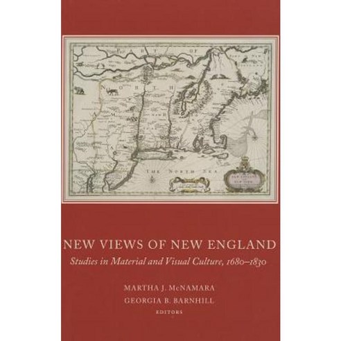 New Views of New England: Studies in Material and Visual Culture 1680-1830 Hardcover, Colonial Society of Massachusetts