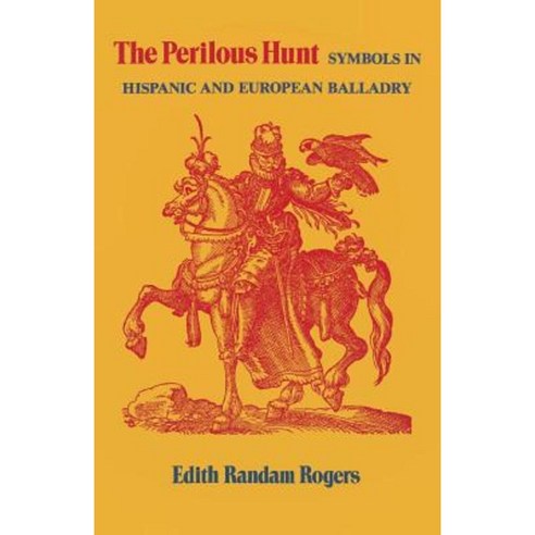 The Perilous Hunt: Symbols in Hispanic and European Balladry Paperback, University Press of Kentucky