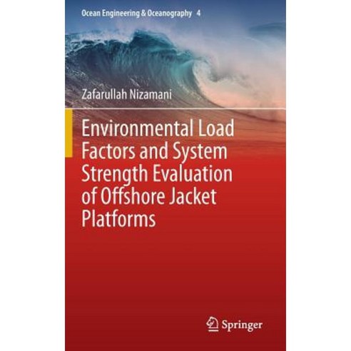 Environmental Load Factors and System Strength Evaluation of Offshore Jacket Platforms Hardcover, Springer