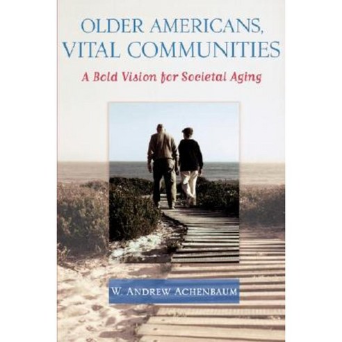 Older Americans Vital Communities: A Bold Vision for Societal Aging Paperback, Johns Hopkins University Press