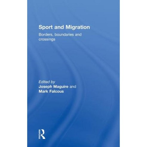 Sport and Migration: Borders Boundaries and Crossings Hardcover, Routledge