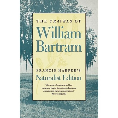 The Travels of William Bartram: Naturalist Edition Paperback, University of Georgia Press
