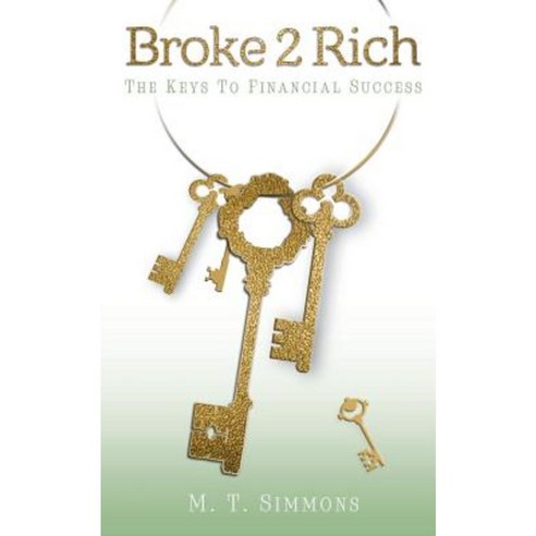 Broke2rich: The Keys to Financial Success Paperback, Crystal Pointe Media, Inc.