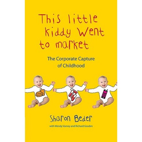 This Little Kiddy Went to Market: The Corporate Capture of Childhood Paperback, Pluto Press (UK)