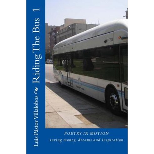 Riding the Bus 1: Saving Money Dreams and Inspiration Paperback, Createspace