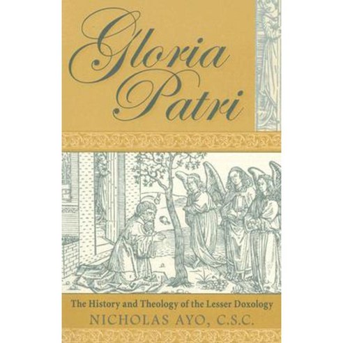 Gloria Patri: The History and Theology of the Lesser Doxology Paperback, University of Notre Dame Press