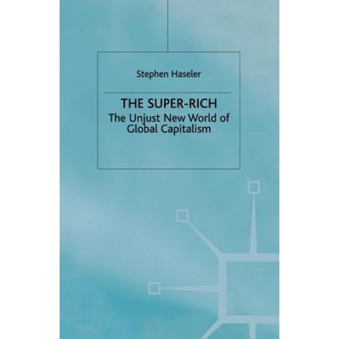 The Super-Rich: The Unjust New World of Global Capitalism Paperback, MacMillan; St. Martin''s Press