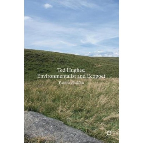 Ted Hughes: Environmentalist and Ecopoet Hardcover, Palgrave MacMillan