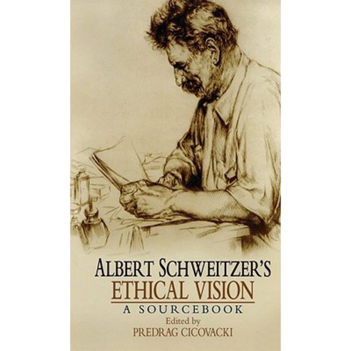 Albert Schweitzer''s Ethical Vision: A Sourcebook Paperback, Oxford University Press, USA