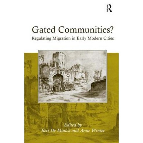 Gated Communities?: Regulating Migration in Early Modern Cities Hardcover, Routledge