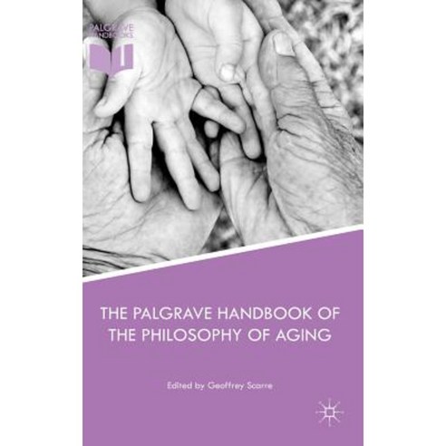 The Palgrave Handbook of the Philosophy of Aging Hardcover, Palgrave MacMillan