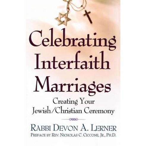 Celebrating Interfaith Marriages: Creating Your Jewish/Christian Ceremony Paperback, St. Martins Press-3pl