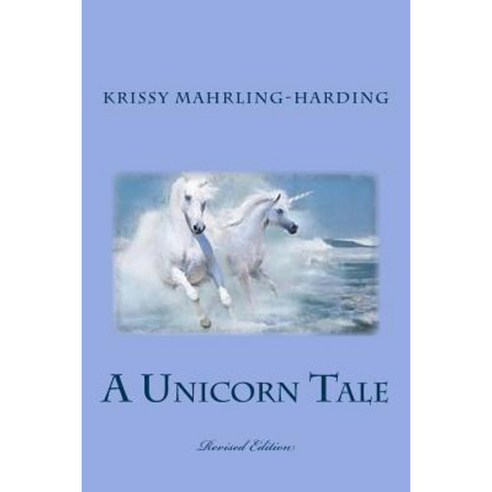 A Unicorn Tale: (Revised Edition) Paperback, Createspace