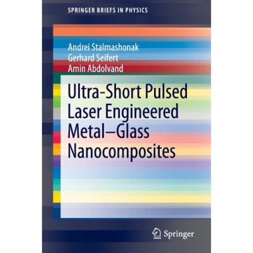 Ultra-Short Pulsed Laser Engineered Metal-Glass Nanocomposites Paperback, Springer