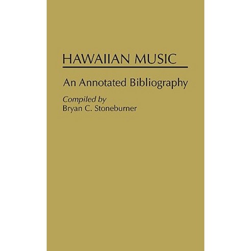 Hawaiian Music: An Annotated Bibliography Hardcover, Greenwood Press