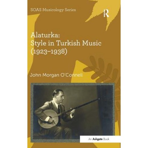 Alaturka: Style in Turkish Music (1923-1938) Hardcover, Routledge