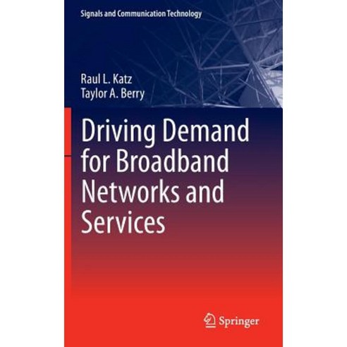 Driving Demand for Broadband Networks and Services Hardcover, Springer