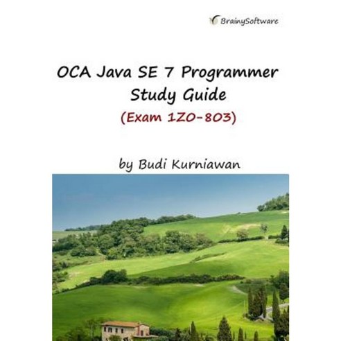 Oca Java Se 7 Programmer Study Guide (Exam 1z0-803) Paperback, Brainy ...
