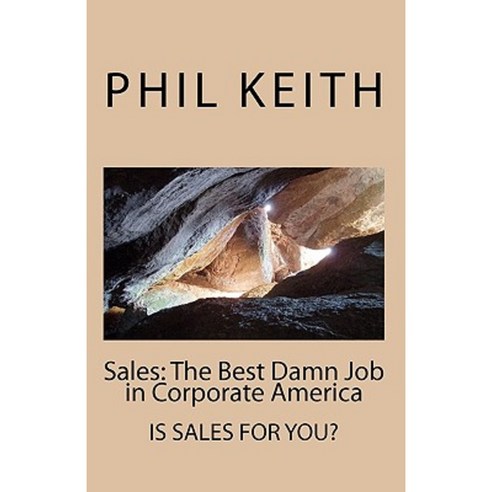 Sales: The Best Damn Job in Corporate America Paperback, Createspace