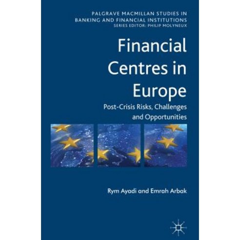 Financial Centres in Europe: Post-Crisis Risks Challenges and Opportunities Hardcover, Palgrave MacMillan
