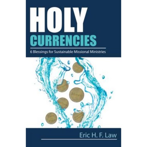Holy Currencies: Six Blessings for Sustainable Missional Ministries Paperback, Chalice Press