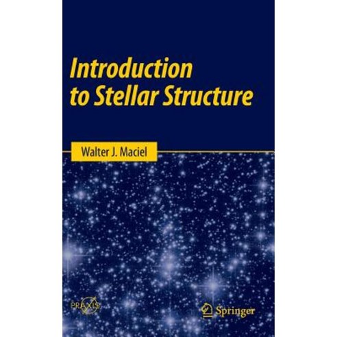 Introduction to Stellar Structure Hardcover, Springer