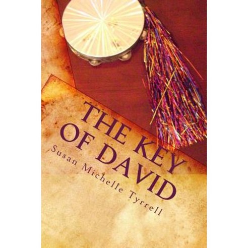 The Key of David: Spiritual Warfare Through Principles of Dance and Worship Paperback, Createspace
