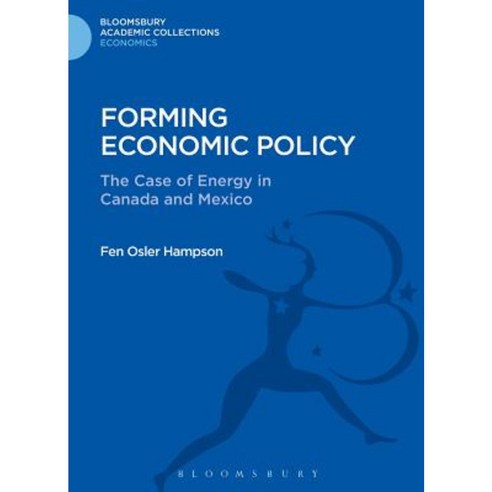 Forming Economic Policy: The Case of Energy in Canada and Mexico Hardcover, Bloomsbury Publishing PLC