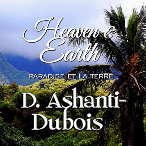 Heaven & Earth: Paradise Et La Terre Paperback, My Dove Song Publishing