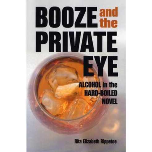 Booze and the Private Eye: Alcohol in the Hard-Boiled Novel Paperback, McFarland & Company