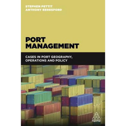 Port Management: Cases in Port Geography Operations and Policy Paperback, Kogan Page
