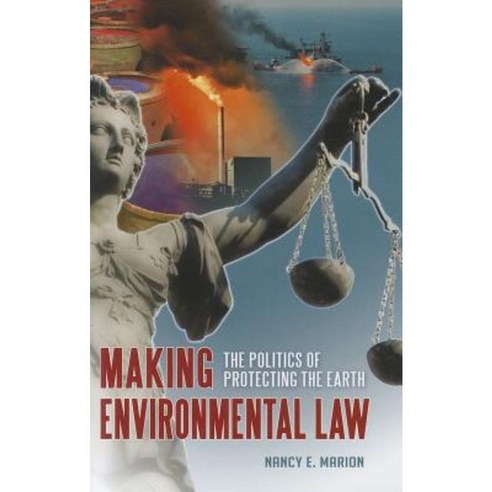 Making Environmental Law: The Politics of Protecting the Earth Hardcover, Praeger