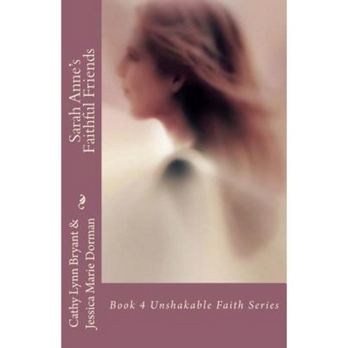 Sarah Anne''s Faithful Friends Paperback, Bryant Dorman Books