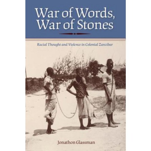 War of Words War of Stones: Racial Thought and Violence in Colonial Zanzibar Paperback, Indiana University Press
