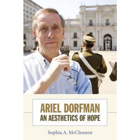 Ariel Dorfman: An Aesthetics of Hope Paperback, Duke University Press