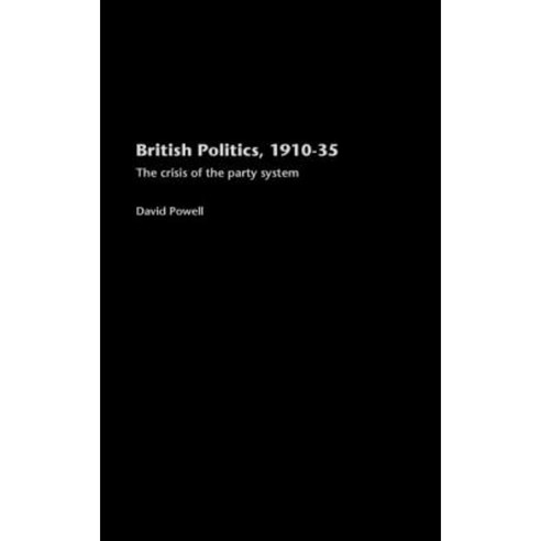 British Politics 1910-1935: The Crisis of the Party System Hardcover, Routledge