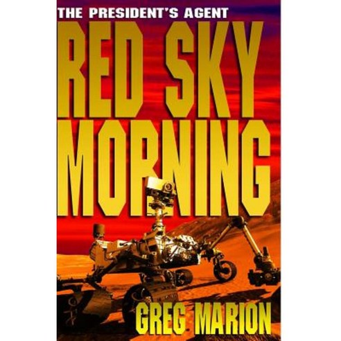 Red Sky Morning - Large Print Version: A President''s Agent Novel Paperback, Greg Marion