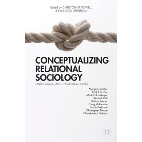Conceptualizing Relational Sociology: Ontological and Theoretical Issues Hardcover, Palgrave MacMillan