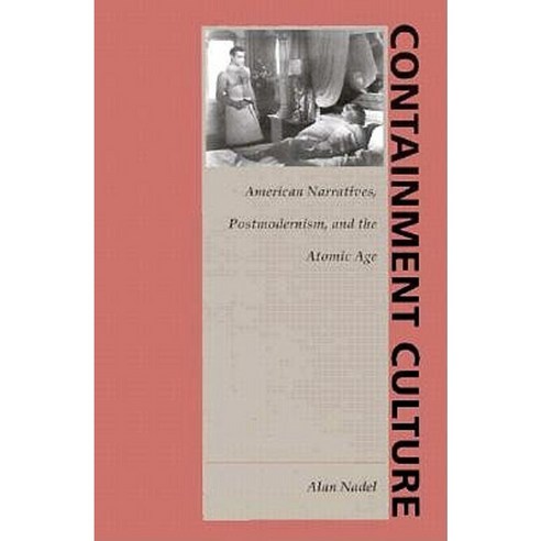 Containment Culture: American Narratives Postmodernism and the Atomic Age Paperback, Duke University Press
