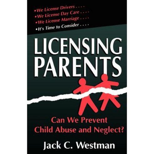 Licensing Parents: Can We Prevent Child Abuse and Neglect? Paperback, Perseus Publishing